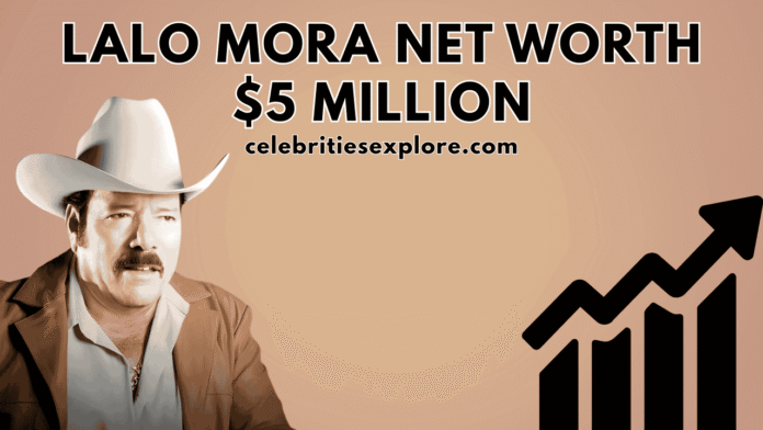 Lalo Mora Net Worth
