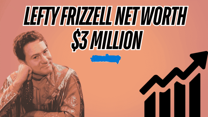 lefty-frizzell-net-worth