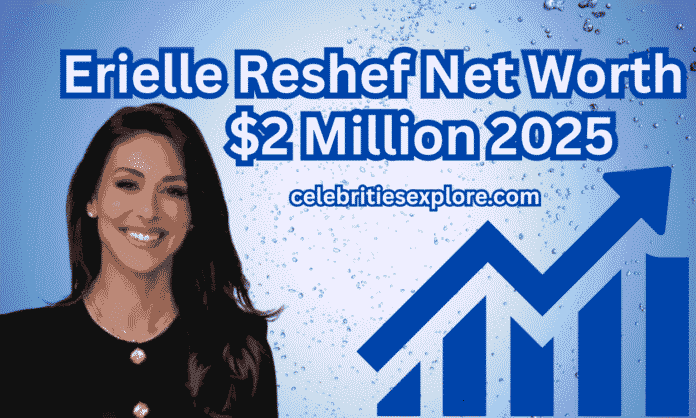 Erielle Reshef Net Worth