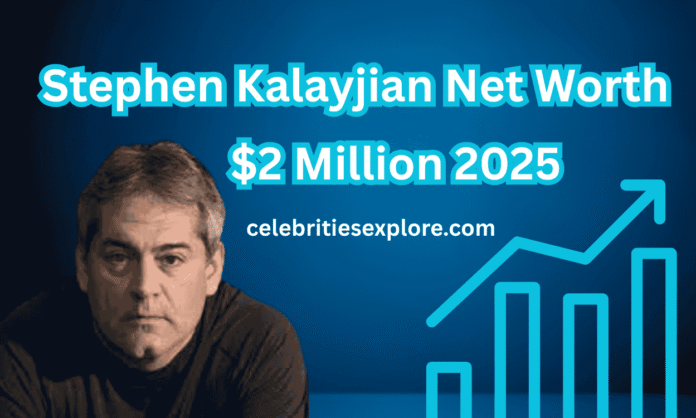 Stephen Kalayjian Net Worth