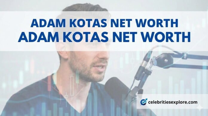 adam kotas net worth