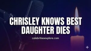 chrisley knows best daughter dies